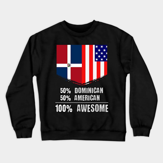 50% Dominican 50% American 100% Awesome Immigrant Crewneck Sweatshirt by theperfectpresents